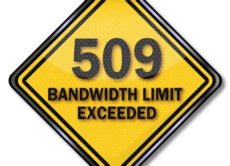 509 bandwidth limit exceeded mega